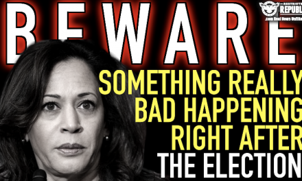 BEWARE: Something REALLY BAD’s Coming Out AFTER The Election & Everything Will Implode!